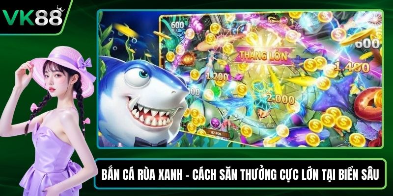 Bắn cá Rùa xanh