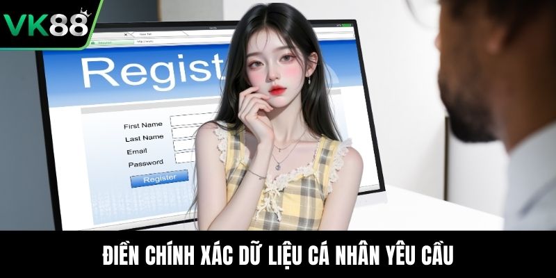 Điền chính xác dữ liệu cá nhân yêu cầu