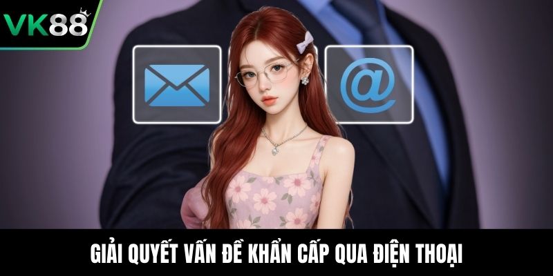 Giải quyết vấn đề khẩn cấp qua điện thoại