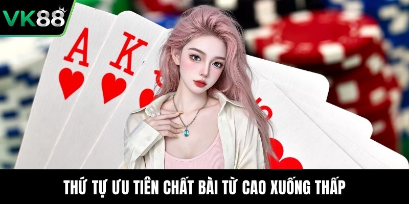 Thứ tự ưu tiên chất bài từ cao xuống thấp