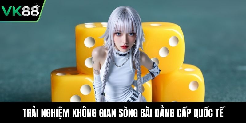 Trải nghiệm không gian sòng bài đẳng cấp quốc tế